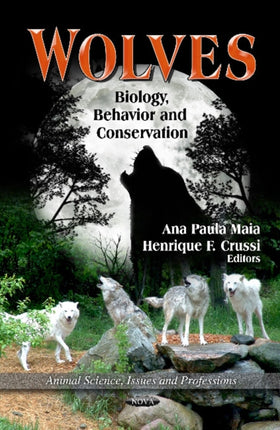 Wolves: Biology, Behavior & Conservation