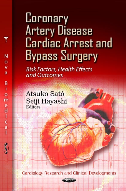 Coronary Artery Disease, Cardiac Arrest & Bypass Surgery: Risk Factors, Health Effects & Outcomes