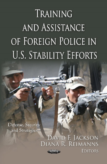 Training & Assistance of Foreign Police in U.S. Stability Efforts