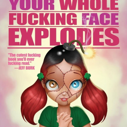 Every Time We Meet at the Dairy Queen, Your Whole f**King Face Explodes