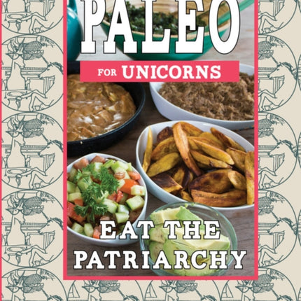 Paleo For Unicorns: Eat the Patriarchy