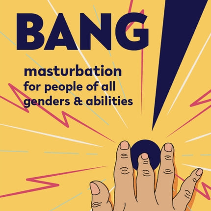 Bang!: Masturbation for People of All Genders and Abilities