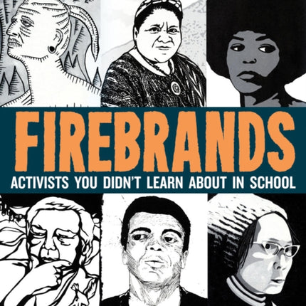 Firebrands: Portraits of Activists You Never Learned About in School