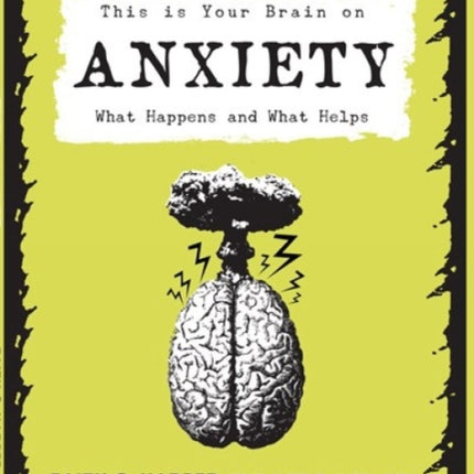 This Is Your Brain On Anxiety: What Happens and What Helps