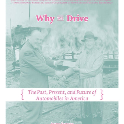 Why We Drive: The Past, Present and Future of Automobiles in America