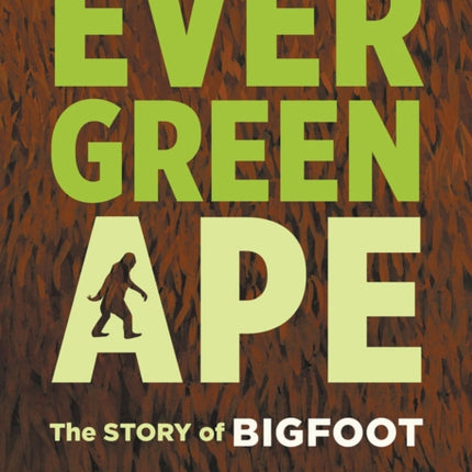 Evergreen Ape: The Story of Bigfoot