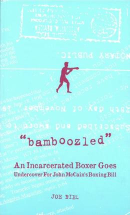 Bamboozled: An Incarcerated Boxer Goes Undercover for John McCain's Boxing Bill