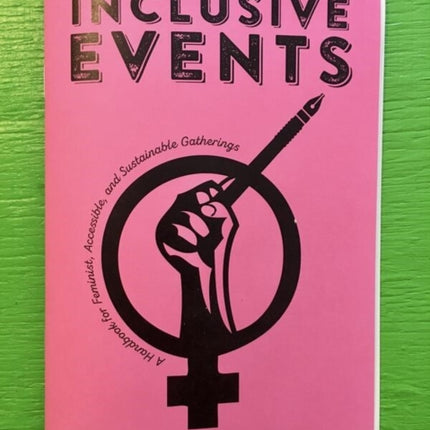 How To Organise Inclusive Events: A Handbook for Feminist, Accessible, and Sustainable Gatherings