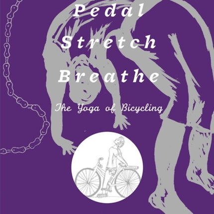 Pedal, Stretch, Breathe: The Yoga of Bicycling