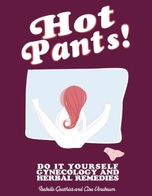 Hot Pants!: Do-it-yourself Gynecology