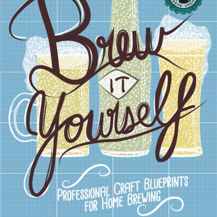 Brew It Yourself Professional Craft Blueprints for Home Brewing DIY