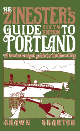 Zinester's Guide To Portland (6 Ed.): A Low/No Budget Guide to the Rose City