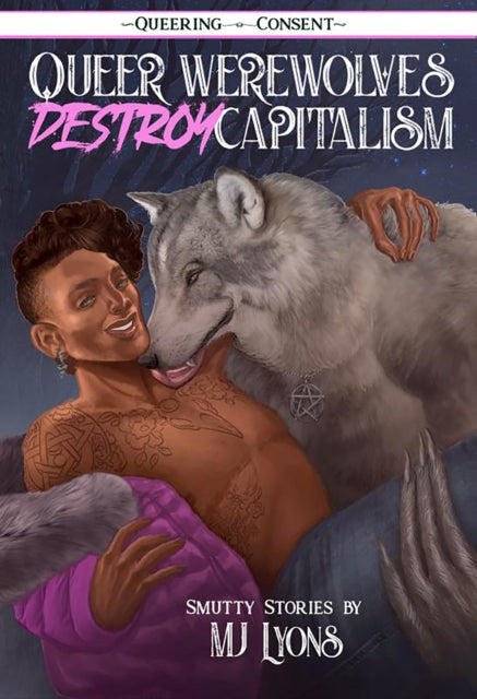 Queer Werewolves Destroy Capitalism: ( Queering Consent )