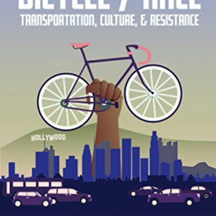 Bicycle / Race: Transportation, Culture, & Resistance