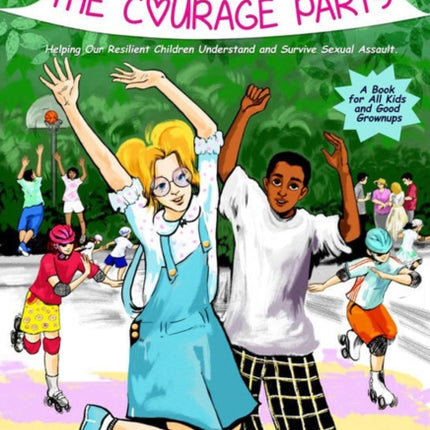 Courage Party: Helping Our Resilient Children Understand and Survive Sexual Assault