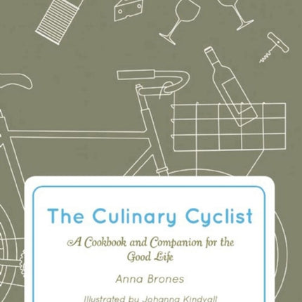 The Culinary Cyclist: A Cookbook and Companion for the Good Life