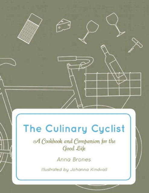 The Culinary Cyclist: A Cookbook and Companion for the Good Life