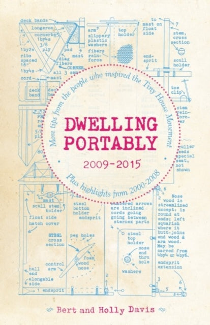 Dwelling Portably 2009-2015: More Tips from the People Who Inspired the Tiny House Movement, plus highlights from 2000-2008