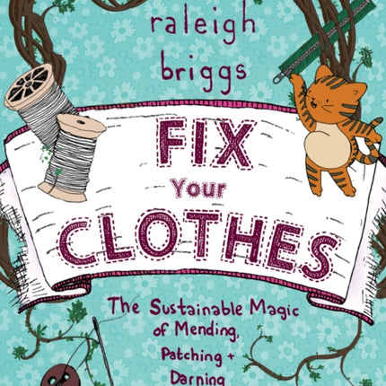 Fix Your Clothes: The Sustainable Magic of Mending, Patching, and Darning