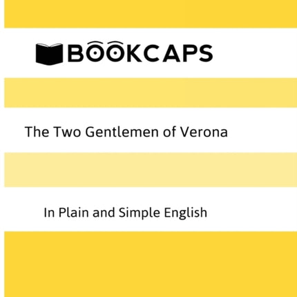 The Two Gentlemen of Verona in Plain and Simple