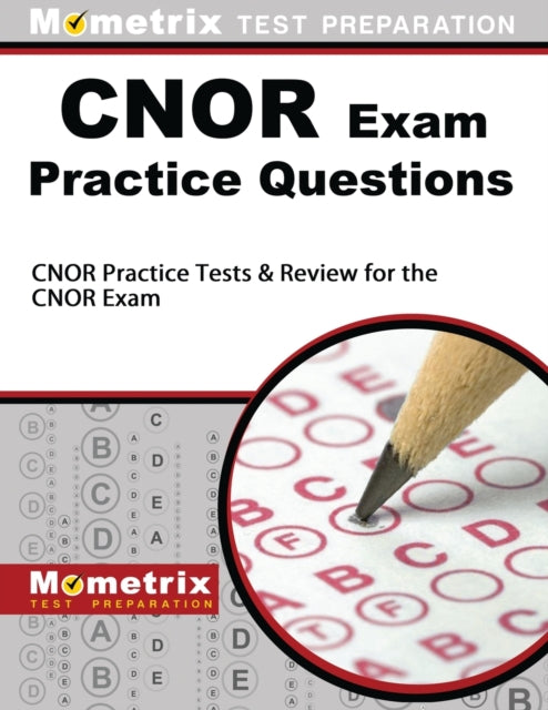 CNOR Exam Practice Questions: CNOR Practice Tests & Review for the CNOR Exam