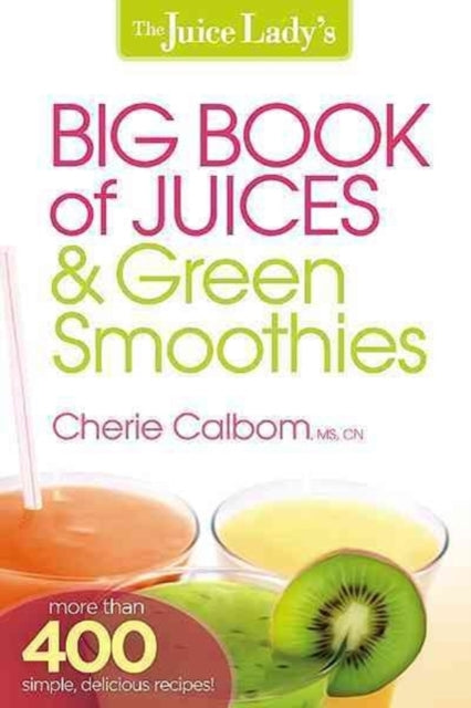 Juice Lady's Big Book Of Juices And Green Smoothies, The