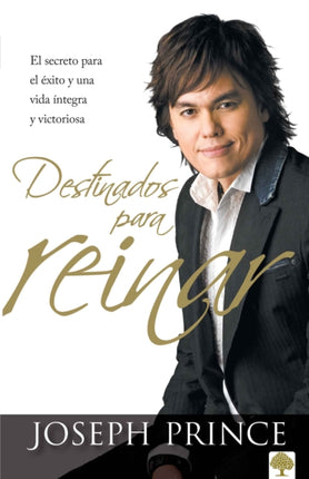 Destinados para reinar: El secreto para el éxito sin esfuerzo, la integridad y l a vida victoriosa