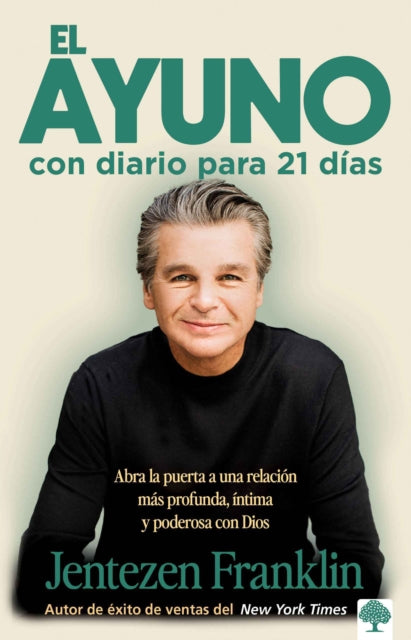 El ayuno con diario para 21 dIas / Fasting: Opening the door to a deeper, more intimate, more powerful relationship with God