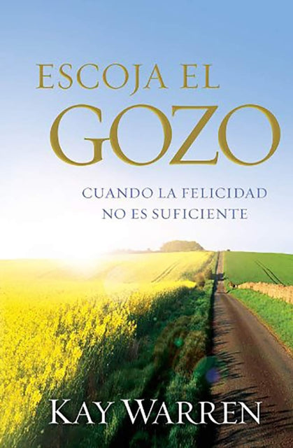 Escoja el gozo: Cuando la felicidad no es suficiente / Choose Joy: Because Happi ness Isn't Enough