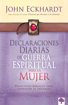 Declaraciones diarias de guerra espiritual para la mujer / Women's Daily Declara tions for Spiritual Warfare