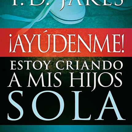 ¡AyUdenme! Estoy criando a mis hijos sola