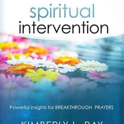 Spiritual Intervention: Powerful Insights for Breakthrough Prayers