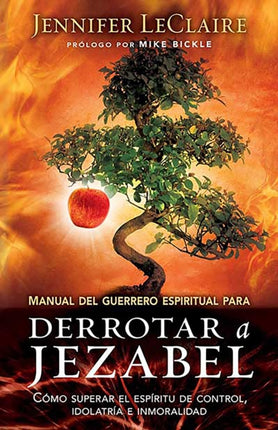 Manual del guerrero espiritual para derrotar a Jezabel / The Spiritual Warrior's  Guide to Defeating Jezebel