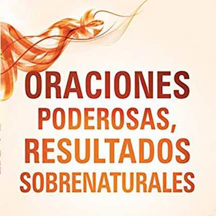 Oraciones poderosas, resultados sobrenaturales / Powerful Prayers for Supernatur al Results