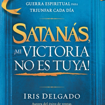 Satanás, ¡Mi victoria no es tuya! / Satan, My Victory Is Not Your Victory!