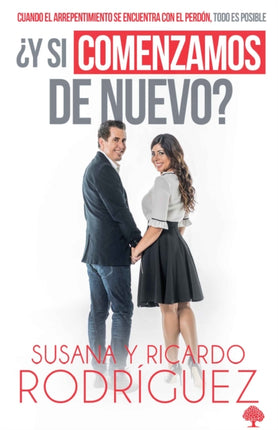 ¿Y si comenzamos de nuevo?: Cuando el arrepentimiento se encuentra con el perdón  , todo es posible / What if We Start Over?