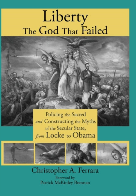 Liberty, the God That Failed: Policing the Sacred and Constructing the Myths of the Secular State, from Locke to Obama