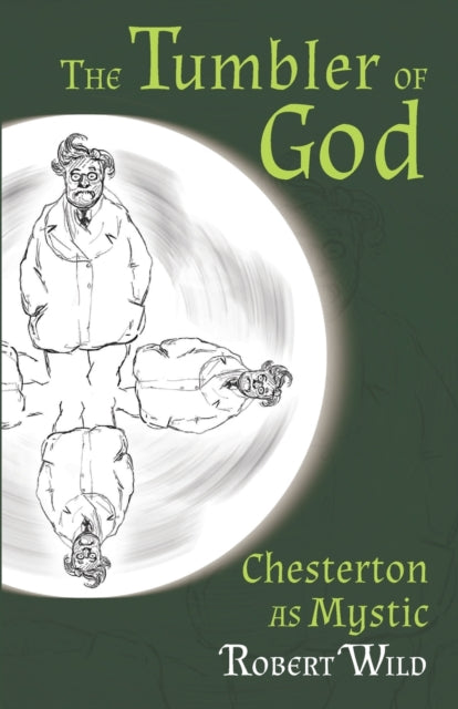 The Tumbler of God: Chesterton as Mystic