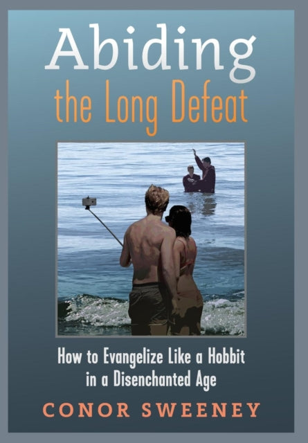 Abiding the Long Defeat: How to Evangelize Like a Hobbit in a Disenchanted Age