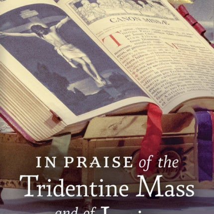In Praise of the Tridentine Mass and of Latin, Language of the Church