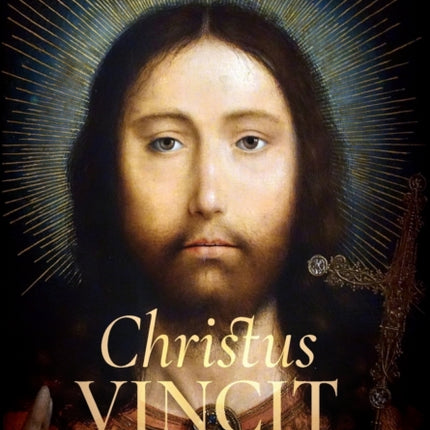 Christus Vincit: Christ's Triumph Over the Darkness of the Age