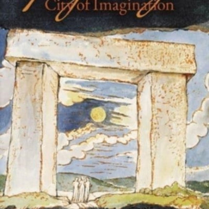 Golgonooza, City of Imagination: Last Studies in William Blake