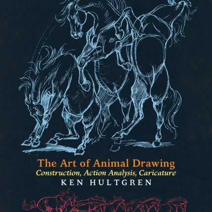 The Art of Animal Drawing: Construction, Action Analysis, Caricature