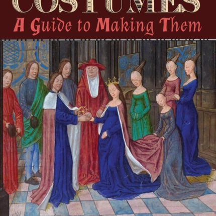 Historic Costumes: A Guide to Making Them