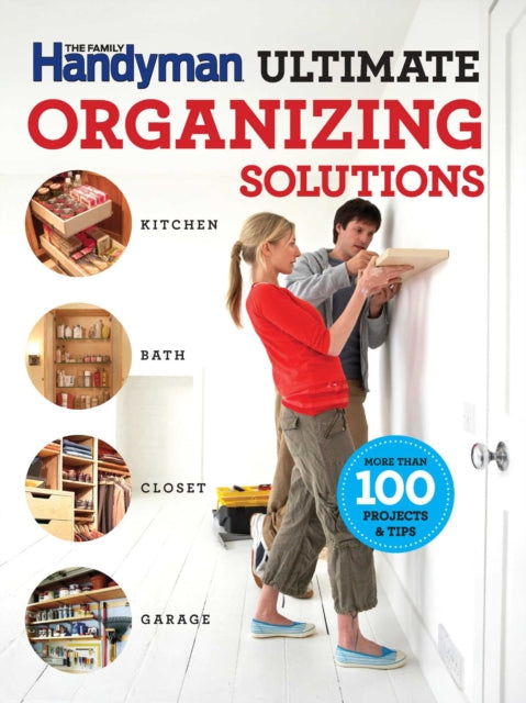 The Family Handyman Ultimate Organizing Solutions