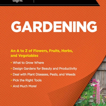 Reader's Digest Quintessential Guide to Gardening: An A to Z of Lawns, Flowers, Shrubs, Fruits, and Vegetables