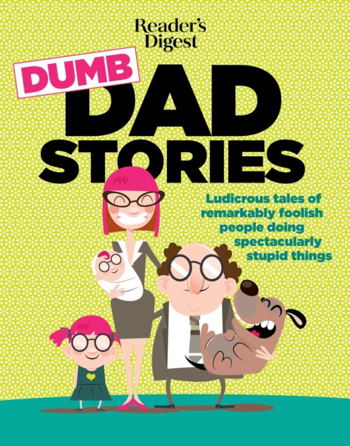 Reader's Digest Dumb Dad Stories: Ludicrous Tales