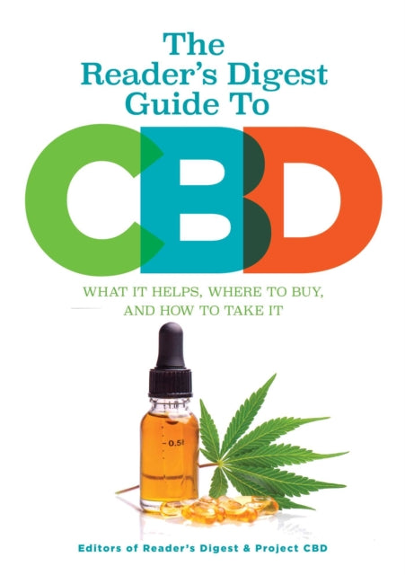 Reader's Digest the Essential Guide to CBD: Everything You Need to Know about What It Helps, Where to Buy, and How to Take It