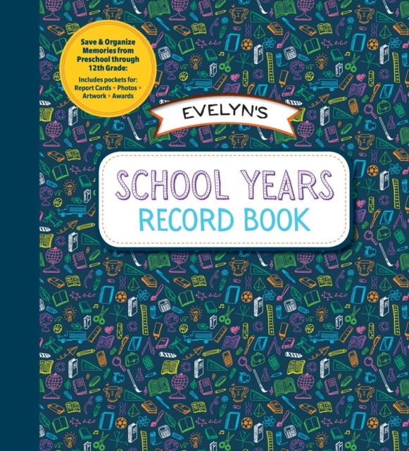 School Years Record Book: Capture and Organize Memories from Preschool Through 12th Grade