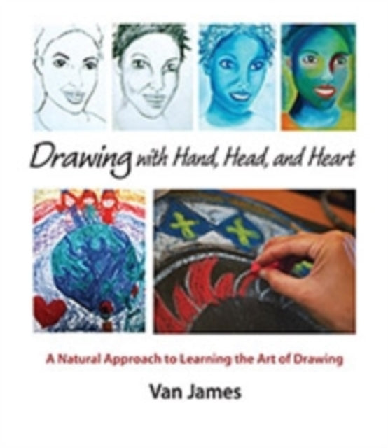 Drawing with Hand, Head and Heart: A Natural Approach to Learning the Art of Drawing